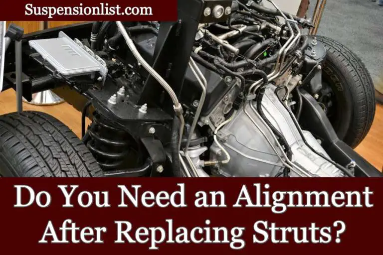 Do You Need an Alignment After Replacing Struts?