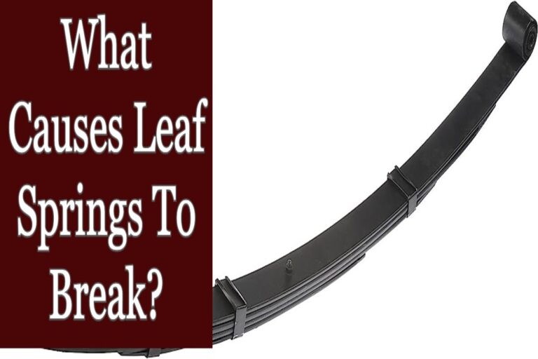 What Causes Leaf Springs To Break?