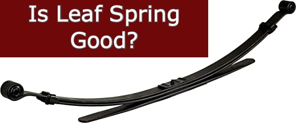 Is Leaf Spring Good