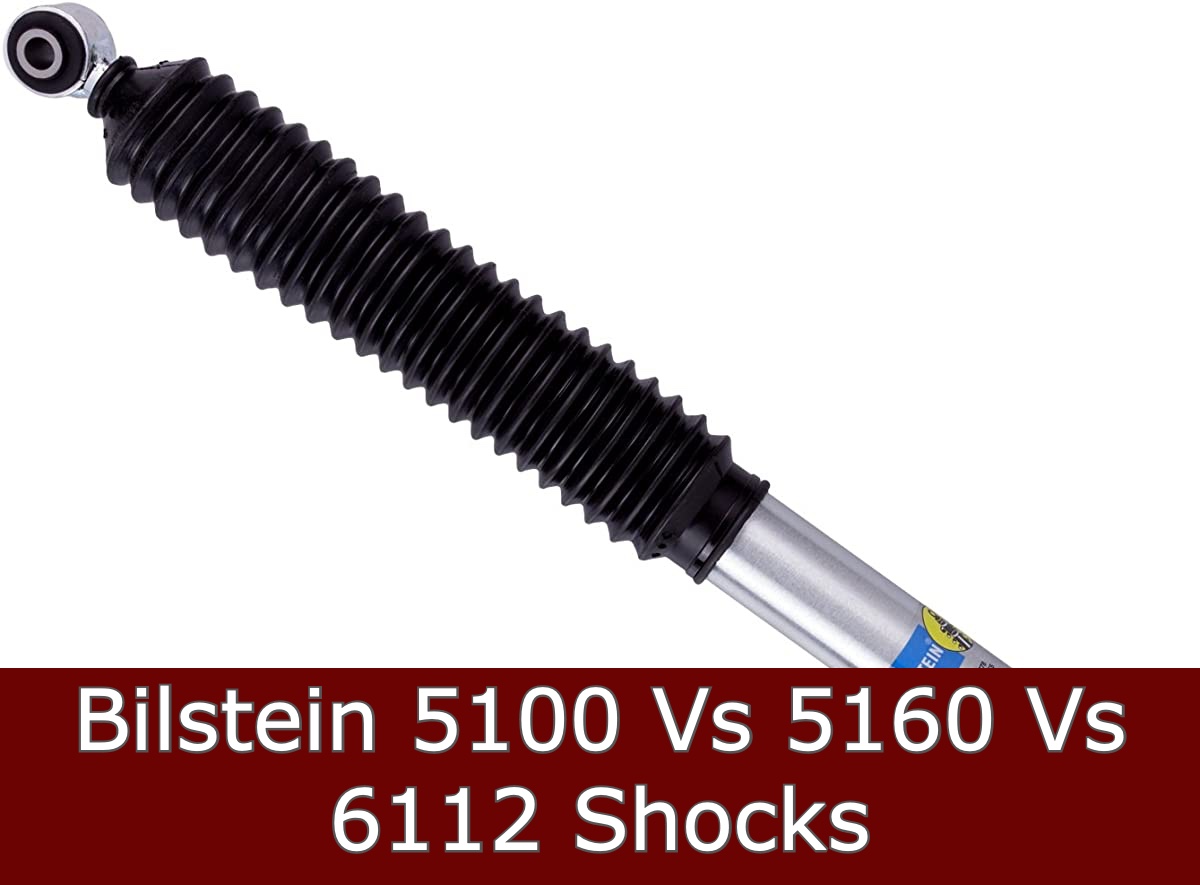 Bilstein 5100 Vs 5160 Vs 6112 Shocks