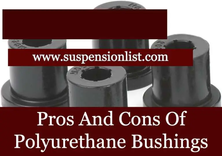 Pros And Cons Of Polyurethane Bushings