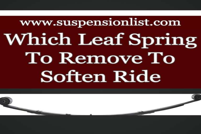 Which Leaf Spring To Remove To Soften Ride