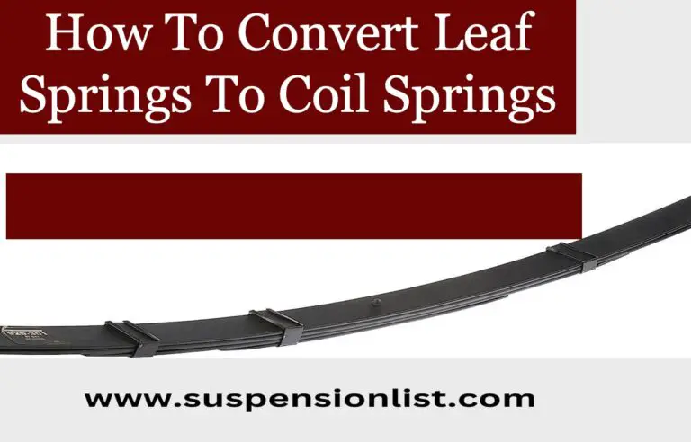 How To Convert Leaf Springs To Coil Springs