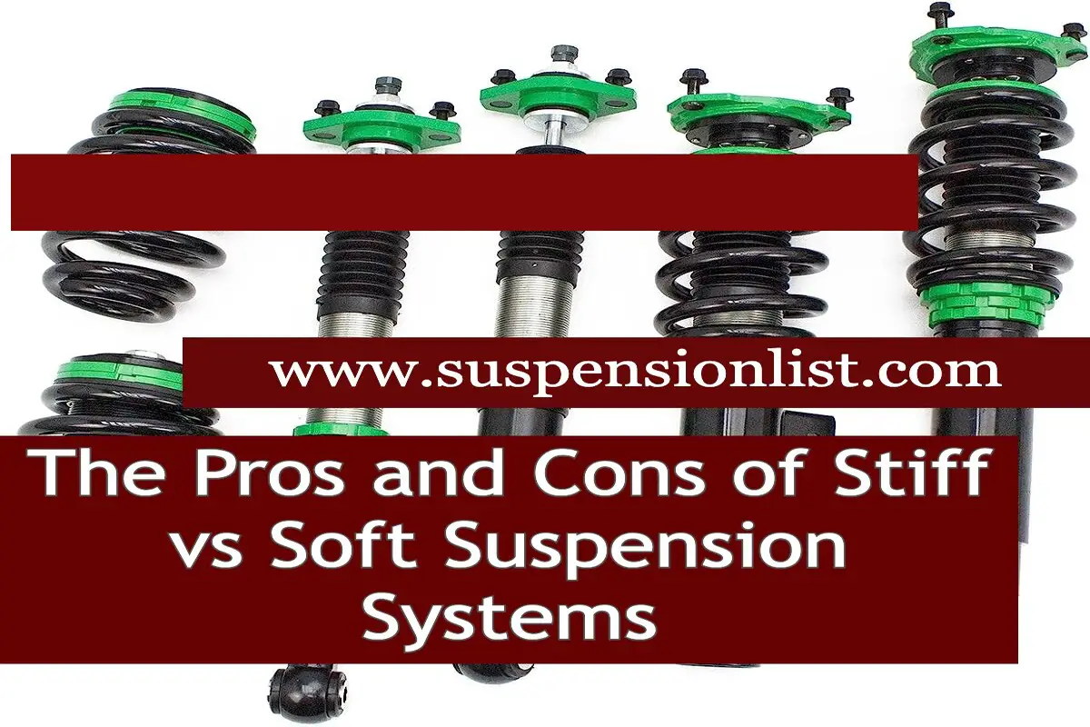 The Pros And Cons Of Stiff Vs. Soft Suspension Systems