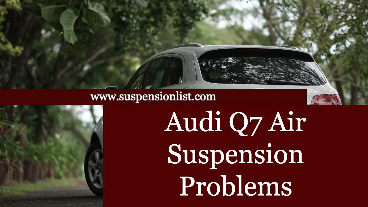 Audi Q7 Air Suspension Problems A Comprehensive Guide