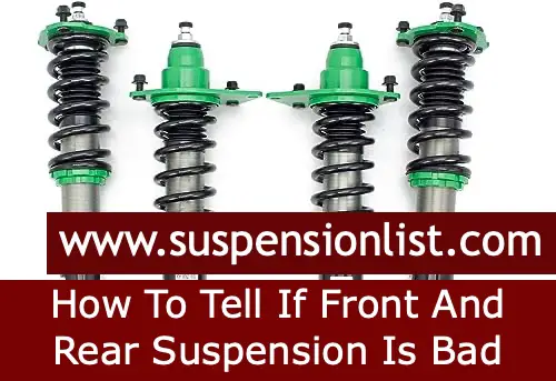 How To Tell If Front And Rear Suspension Is Bad 1