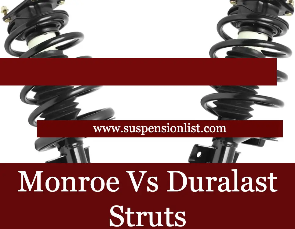 Monroe Vs Duralast Struts Which One Should You Choose?