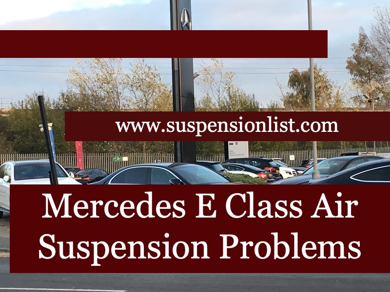 Mercedes E Class Air Suspension Problems And How To Fix Them
