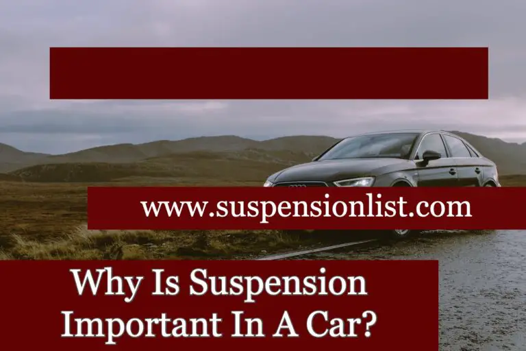 Why Is Suspension Important In A Car