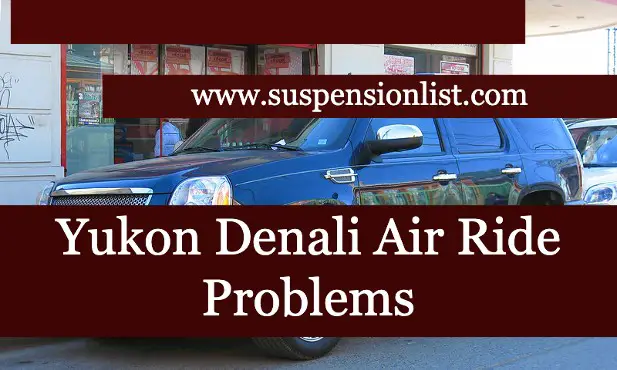 Yukon Denali Air Ride Problems
