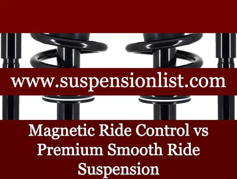 Magnetic Ride Control vs Premium Smooth Ride Suspension